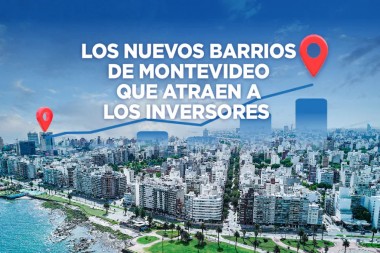 Los nuevos barrios de Montevideo que atraen a los inversores